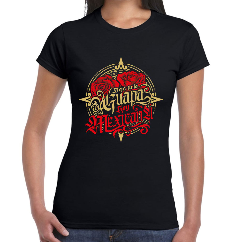 Playera Fiestas Patrias Deja tu lo Guapa Soy Mexicana Algodón Premium #0001870